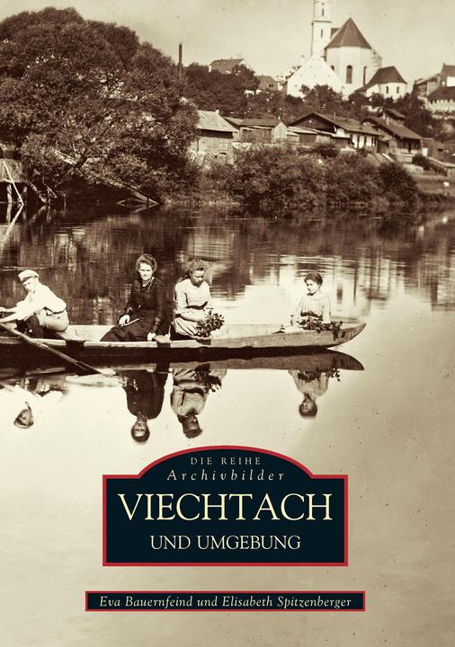 Produktbild Viechtach und Umgebung. (Deutsch, Elisabeth Spitzenberger, Eva Bauernfeind, 2016)