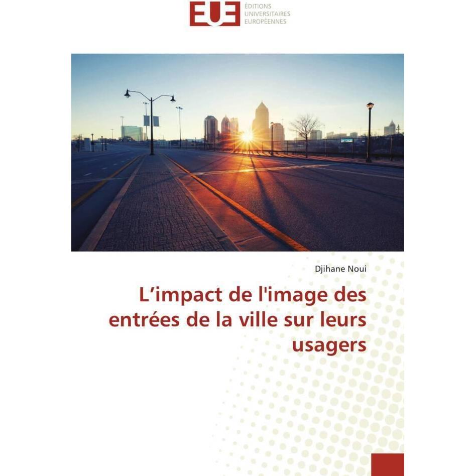 L'impact de l'image des entrées de la ville sur leurs usagers, Fachbücher von Djihane Noui