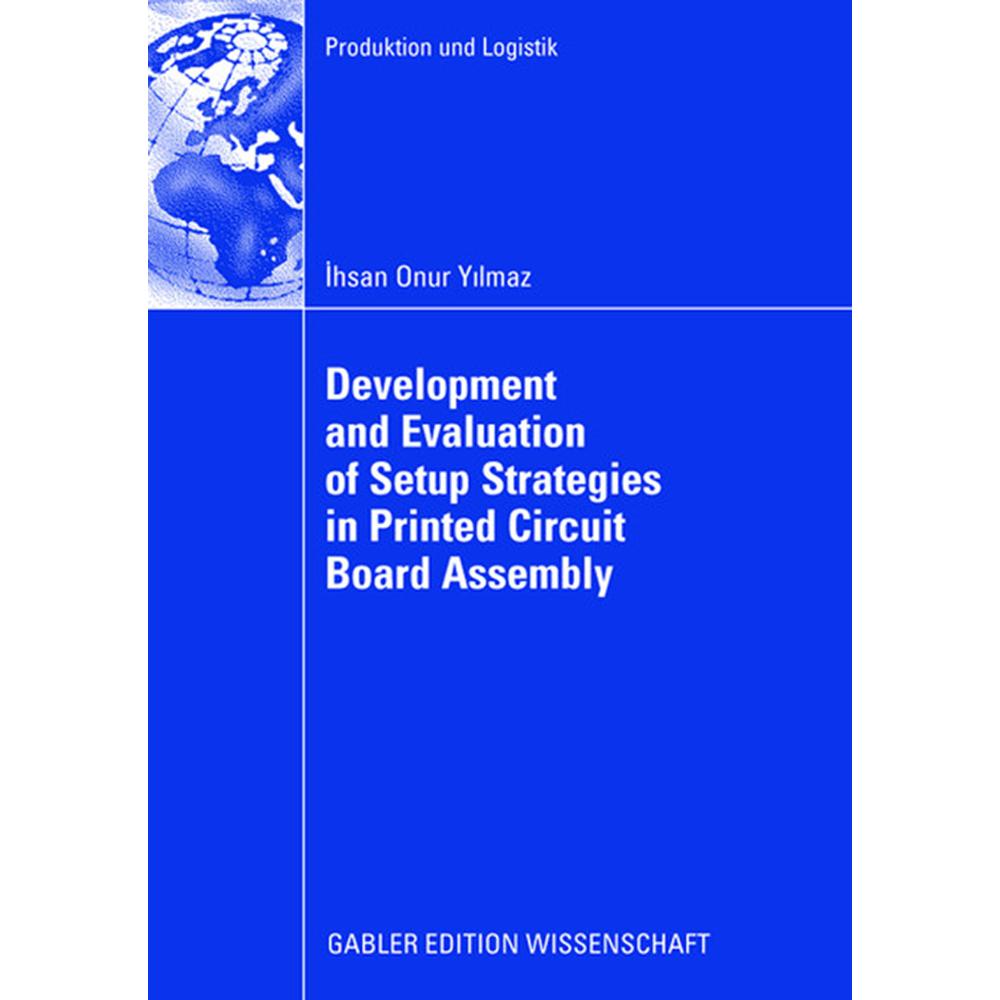 Development and Evaluation of Setup Strategies in Printed Circuit Board Assembly, Fachbücher von Ihsan O. Yilmaz