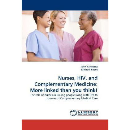 Nurses, HIV, and Complementary Medicine: More linked than you think!, Fachbücher