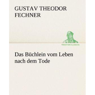 Das Büchlein vom Leben nach dem Tode, Belletristik von Gustav Theodor Fechner