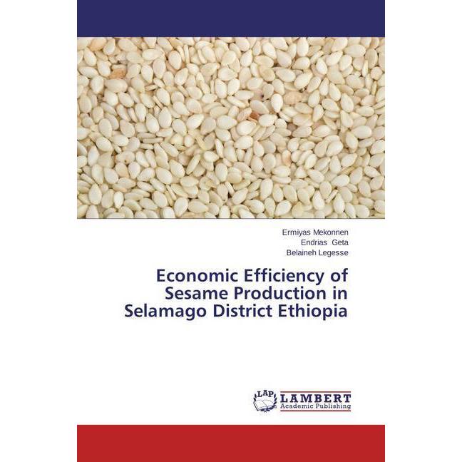 Economic Efficiency of Sesame Production in Selamago District Ethiopia, Fachbücher von Endrias Geta, Ermiyas Mekonnen, B...