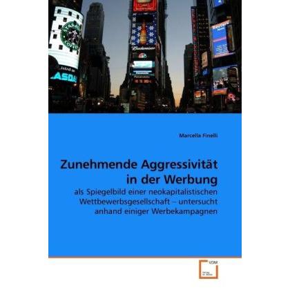 Zunehmende Aggressivität in der Werbung, Fachbücher von Marcella Finelli