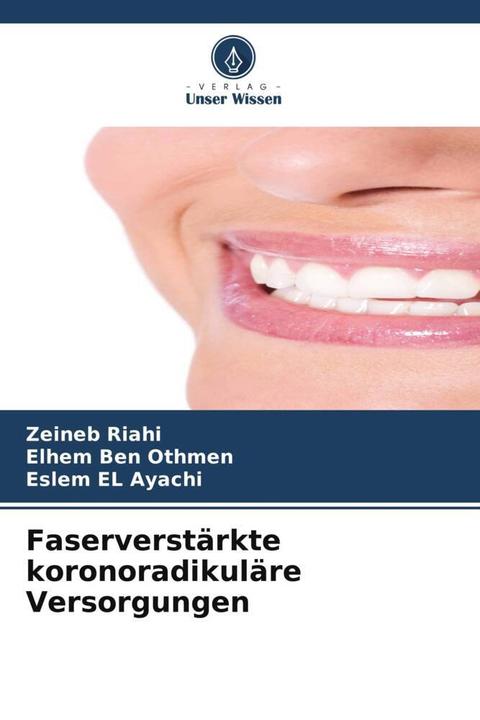 Produktbild Faserverstärkte koronoradikuläre Versorgungen (Deutsch, Zeineb Riahi, Elhem Ben Othmen, Eslem EL Ayachi, 2024)