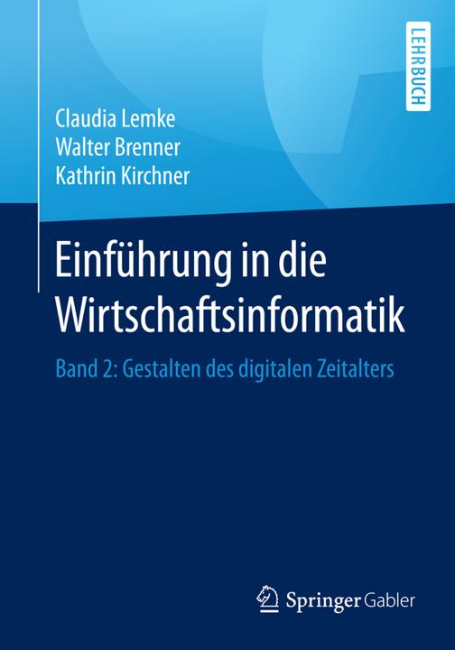 Produktbild Einführung in die Wirtschaftsinformatik (Deutsch, Claudia Lemke, Kathrin Kirchner, Walter Brenner, 2017)