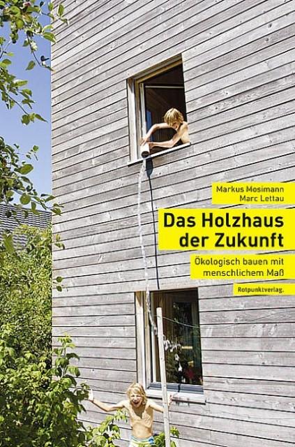 Image du produit La maison en bois du futur (Allemand, AndreasFahrni, MarcLettau, MarkusMosimann, 2012)