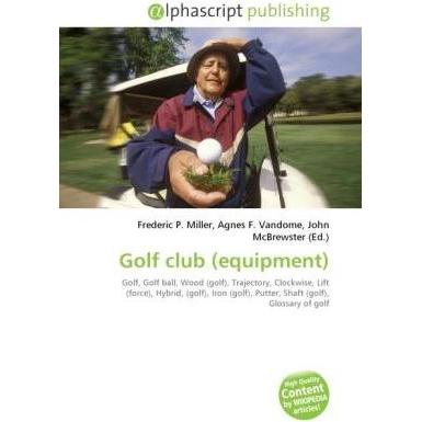 Golf club (equipment), Ratgeber von Agnes F. Vandome, Frederic P. Miller, John McBrewster