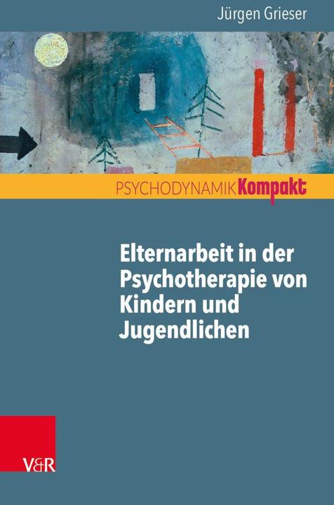 Produktbild Elternarbeit in der Psychotherapie von Kindern und Jugendlichen (Deutsch, Jürgen Grieser, 2018)