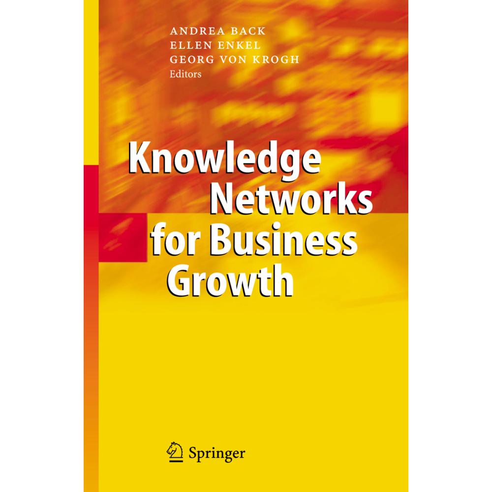 Knowledge Networks for Business Growth, Fachbücher von Georg von Krogh, Andrea Back, Ellen Enkel