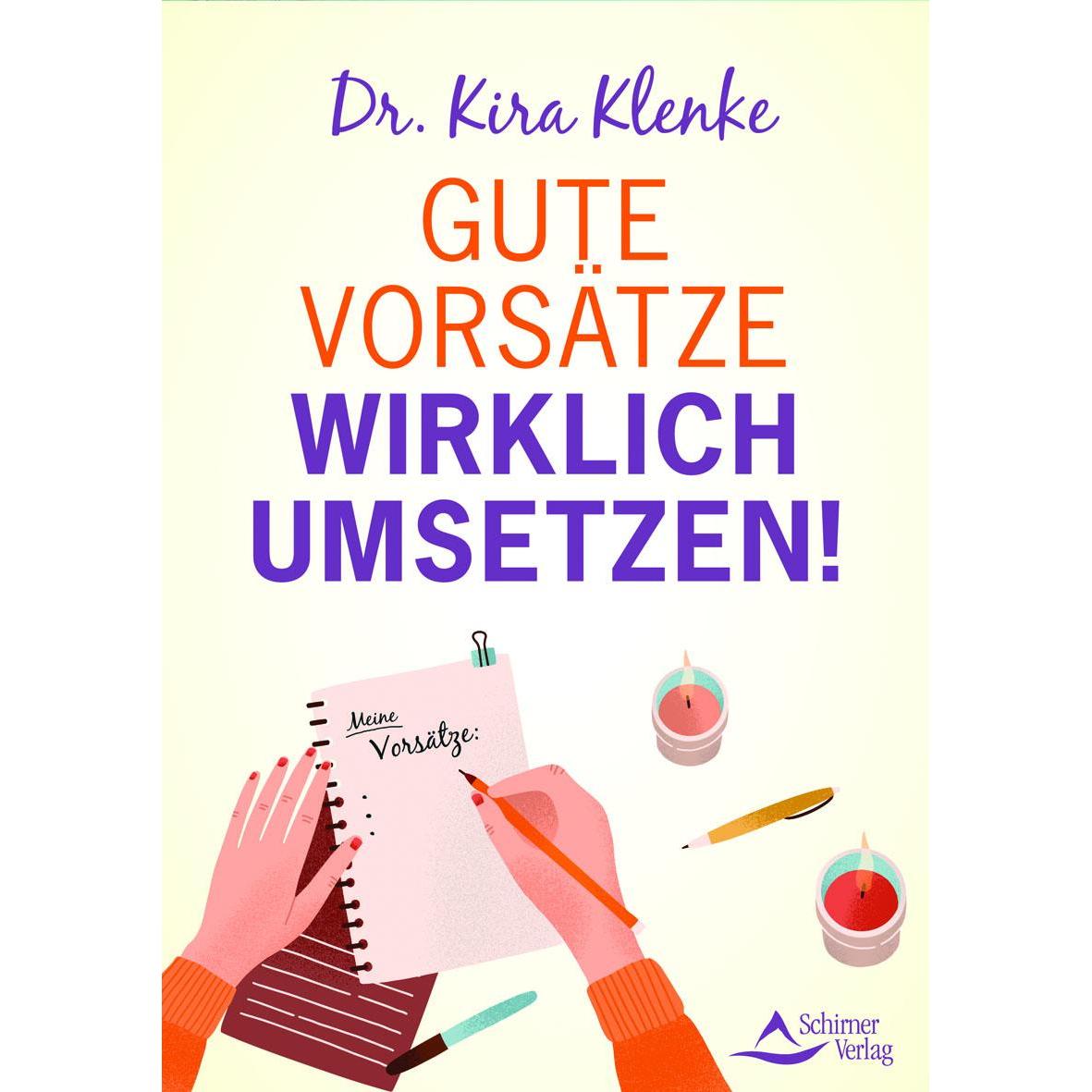 Gute Vorsätze wirklich umsetzen!, Ratgeber von Kira Klenke