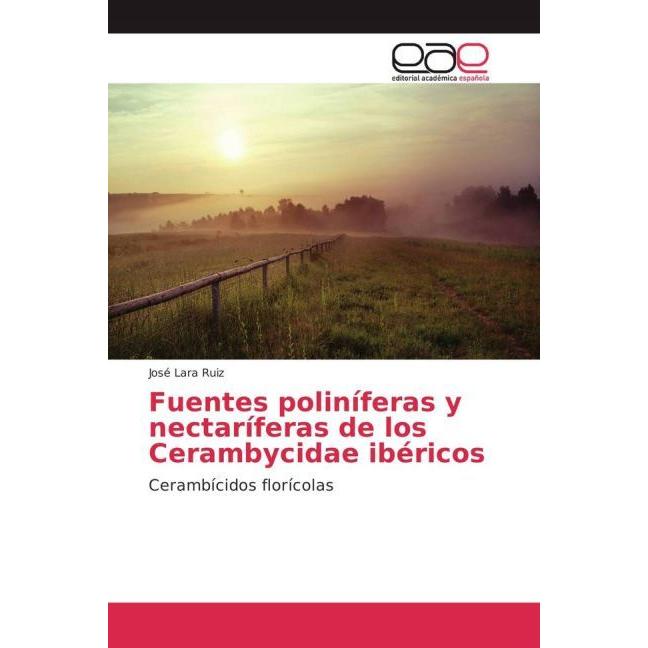 Fuentes poliníferas y nectaríferas de los Cerambycidae ibéricos, Fachbücher von José Lara Ruiz