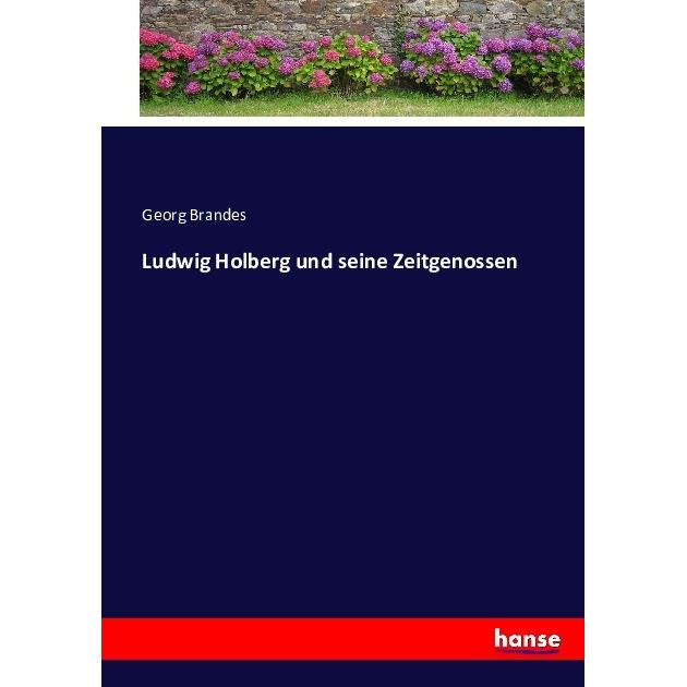 Ludwig Holberg und seine Zeitgenossen, Belletristik von Georg Brandes