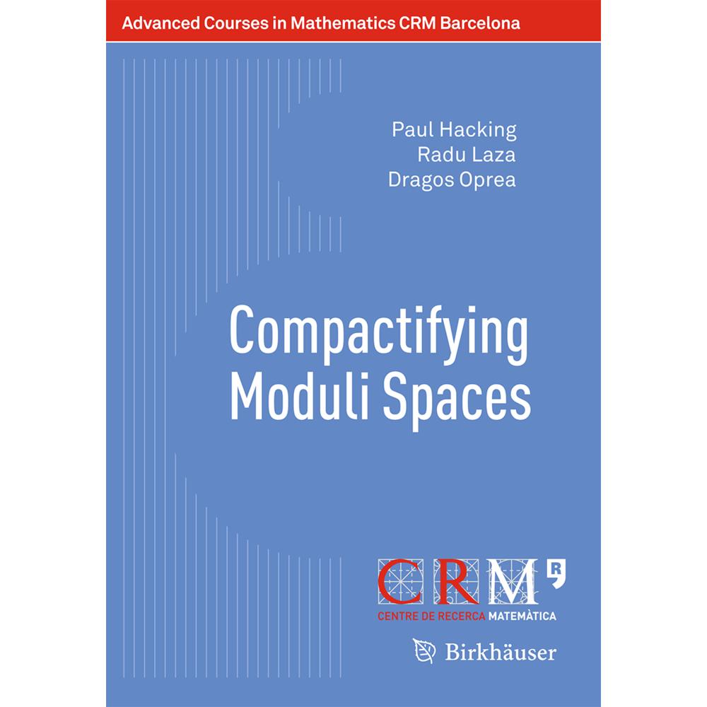 Compactifying Moduli Spaces, Fachbücher von Paul Hacking, Radu Laza, Dragos Oprea