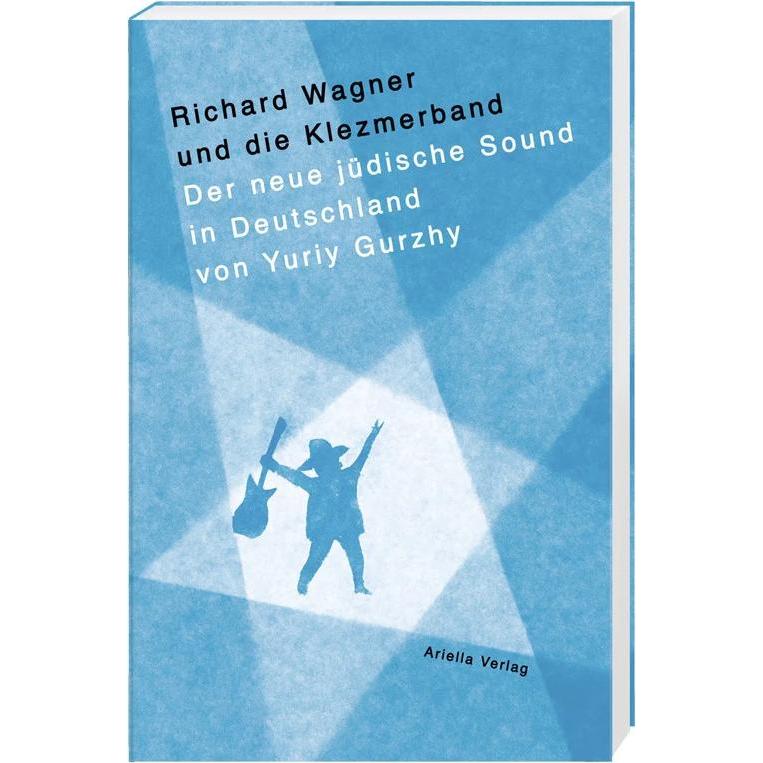 Richard Wagner und die Klezmerband. Auf der Suche nach dem neuen, jüdischen Sound in Deutschland., Sachbücher von Yuriy ...
