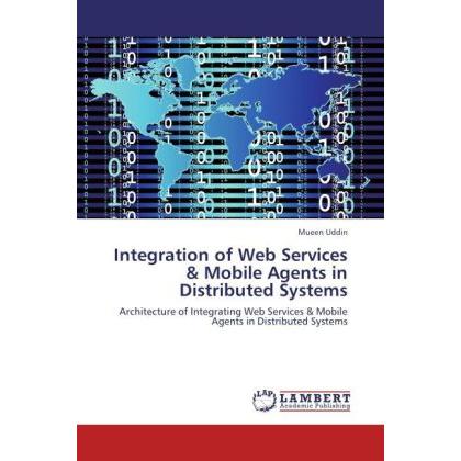 Integration of Web Services & Mobile Agents in Distributed Systems, Fachbücher