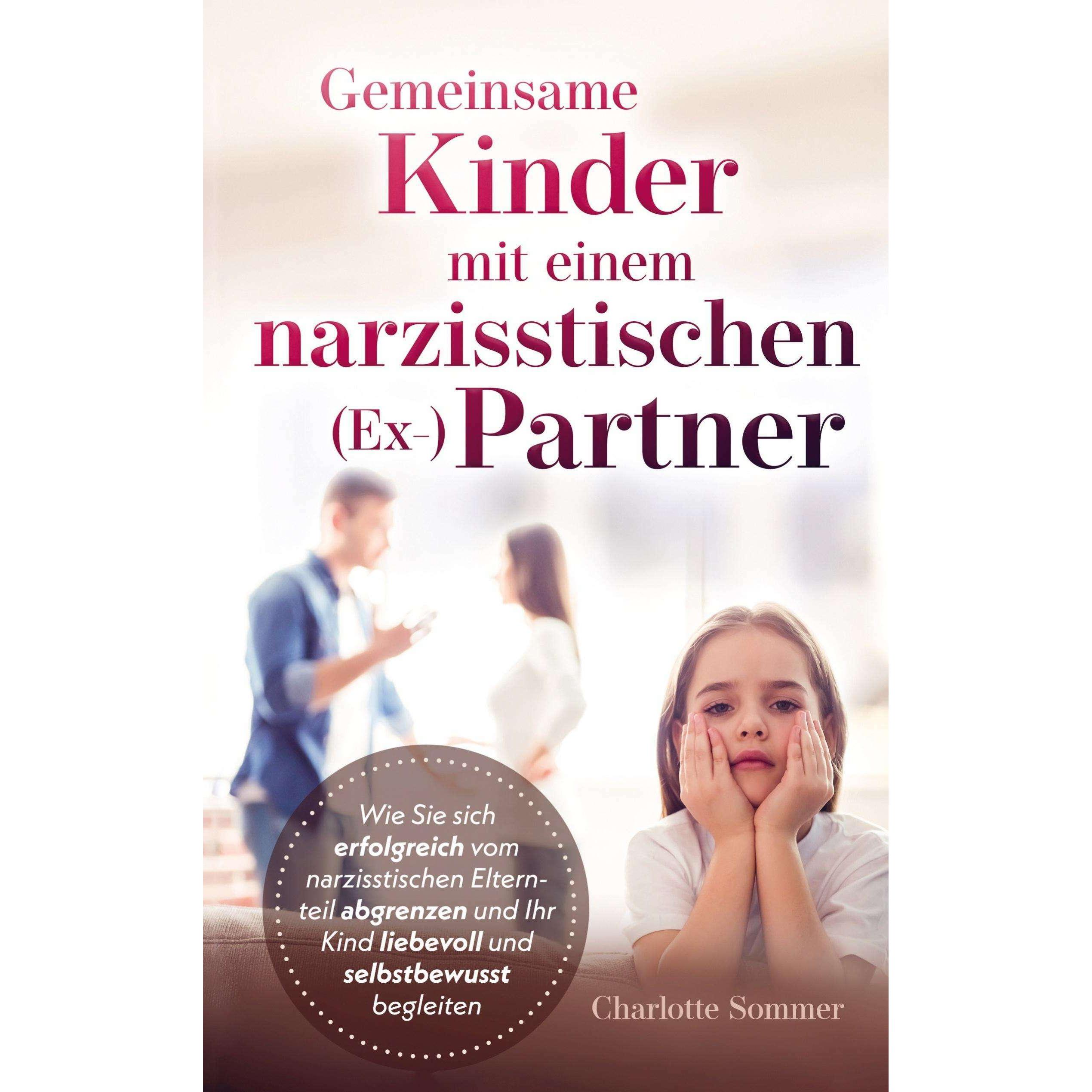 Gemeinsame Kinder mit einem narzisstischen (Ex-)Partner, Fachbücher von Charlotte Sommer