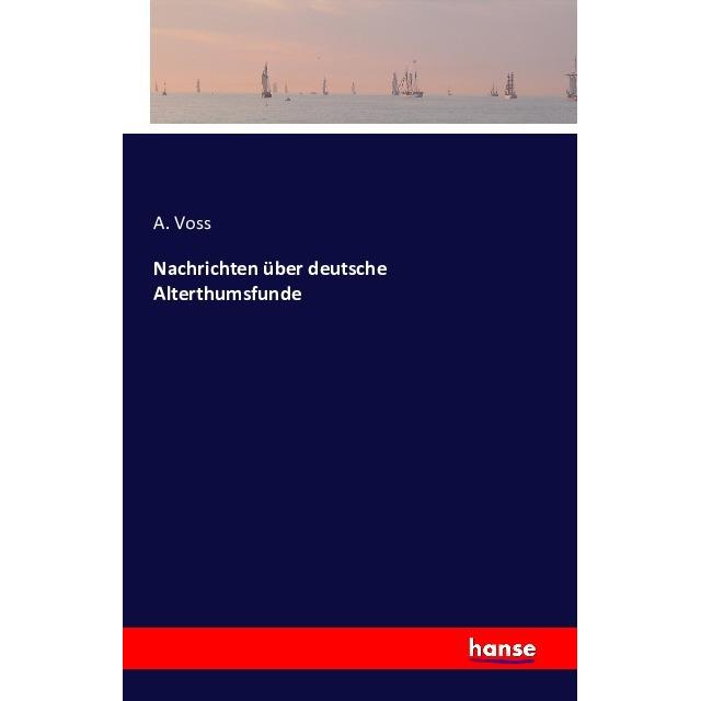 Nachrichten über deutsche Alterthumsfunde, Fachbücher von A. Voss