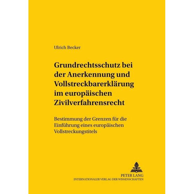 Grundrechtsschutz bei der Anerkennung und Vollstreckbarerklärung im europäischen Zivilverfahrensrech, Fachbücher von Ulr...