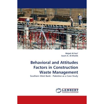 Behavioral and Attitudes Factors in Construction Waste Management, Fachbücher von Majed Al-Sari', Issam A. Al- Khatib