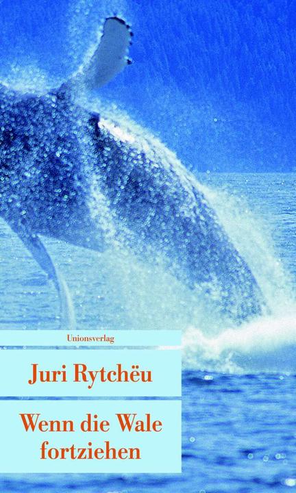 Produktbild Wenn die Wale fortziehen (Deutsch, Juri Rytchëu, 2010)