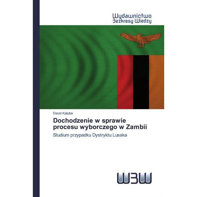 Dochodzenie w sprawie procesu wyborczego w Zambii, Fachbücher von David Kaluba