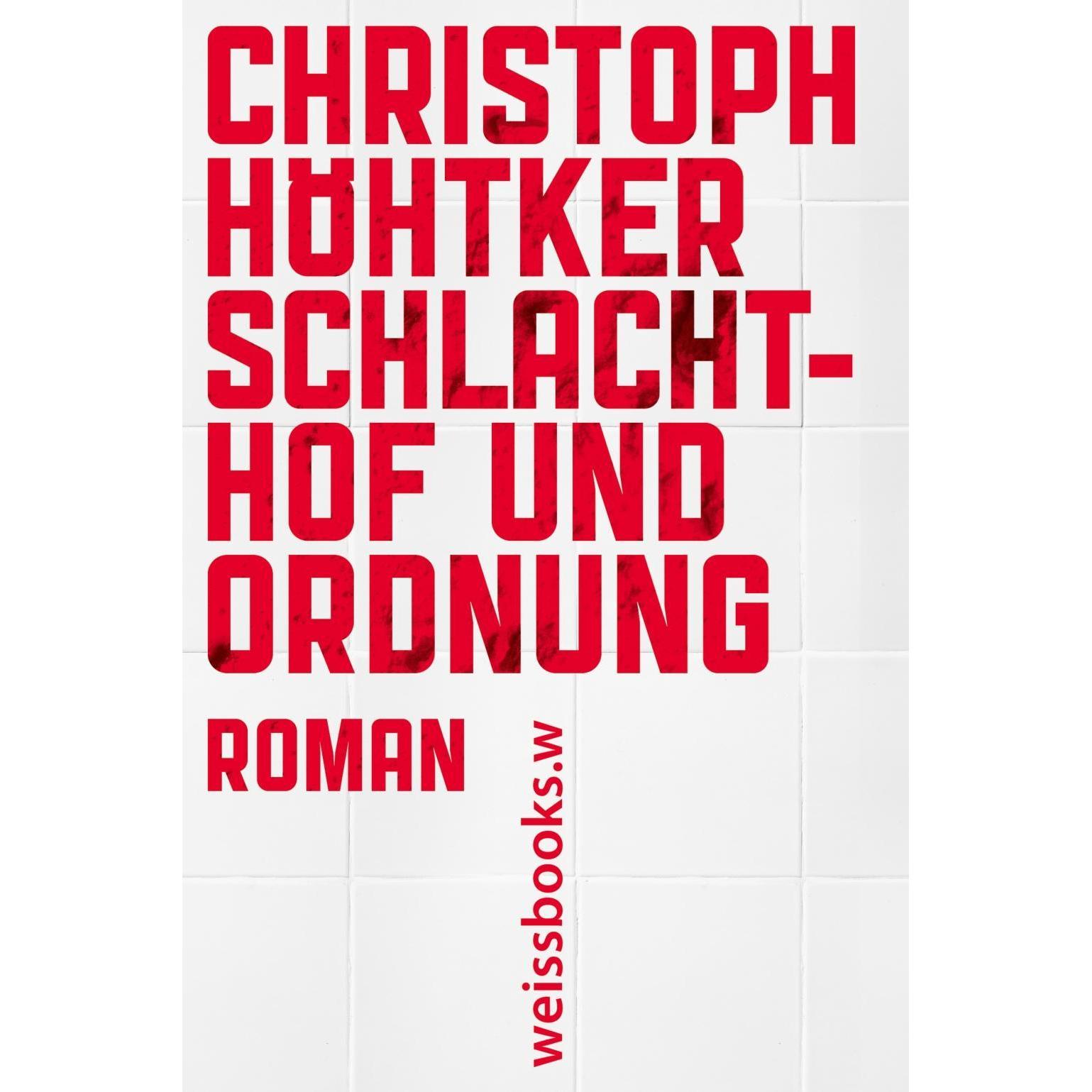 Schlachthof und Ordnung, Belletristik von Christoph Höhtker