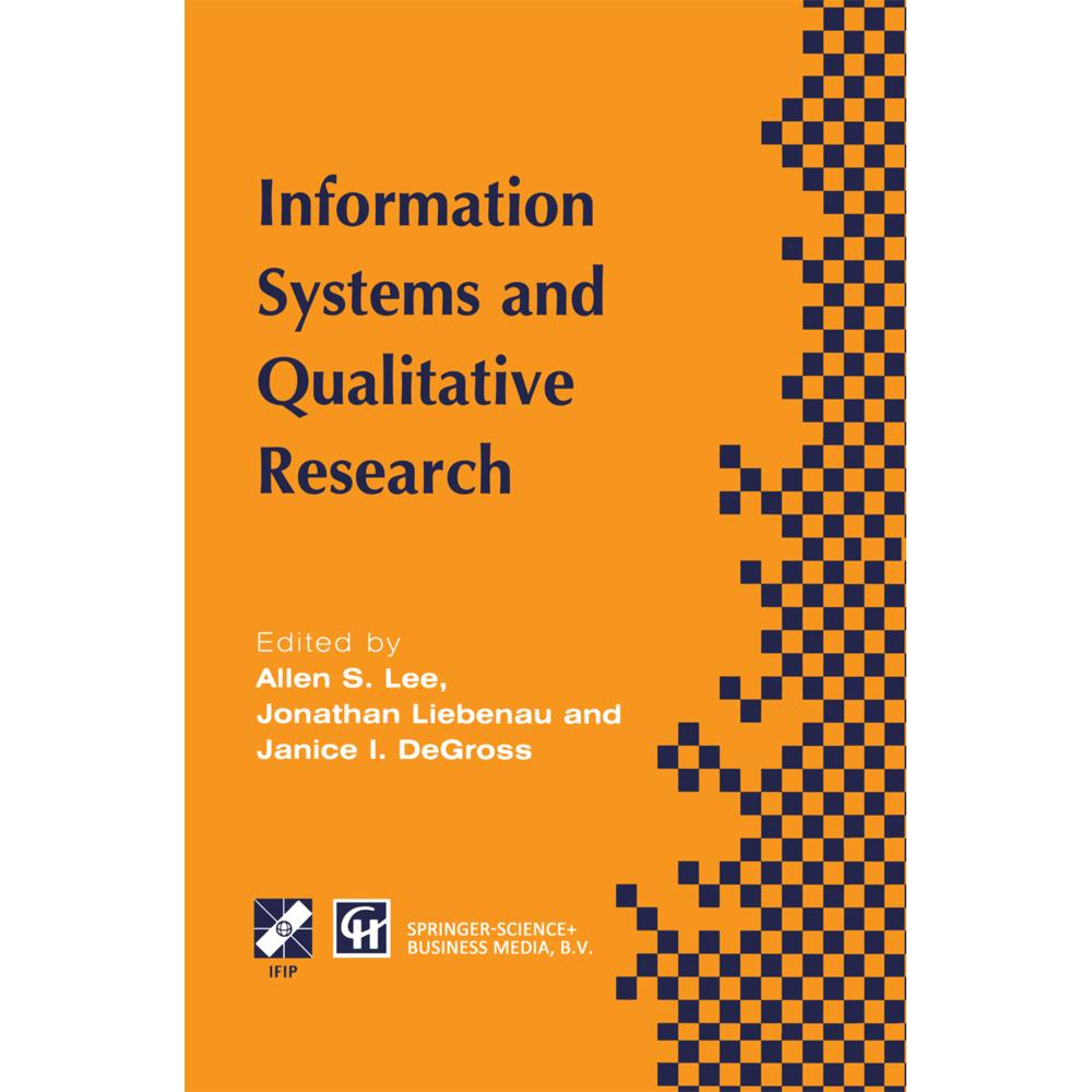 Information Systems and Qualitative Research, Fachbücher von Janice I. DeGross, Allen Lee, Jonathon Liebenau