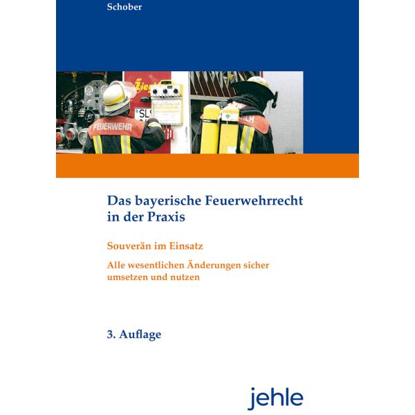 Das bayerische Feuerwehrrecht in der Praxis, Fachbücher von Wilfried Schober