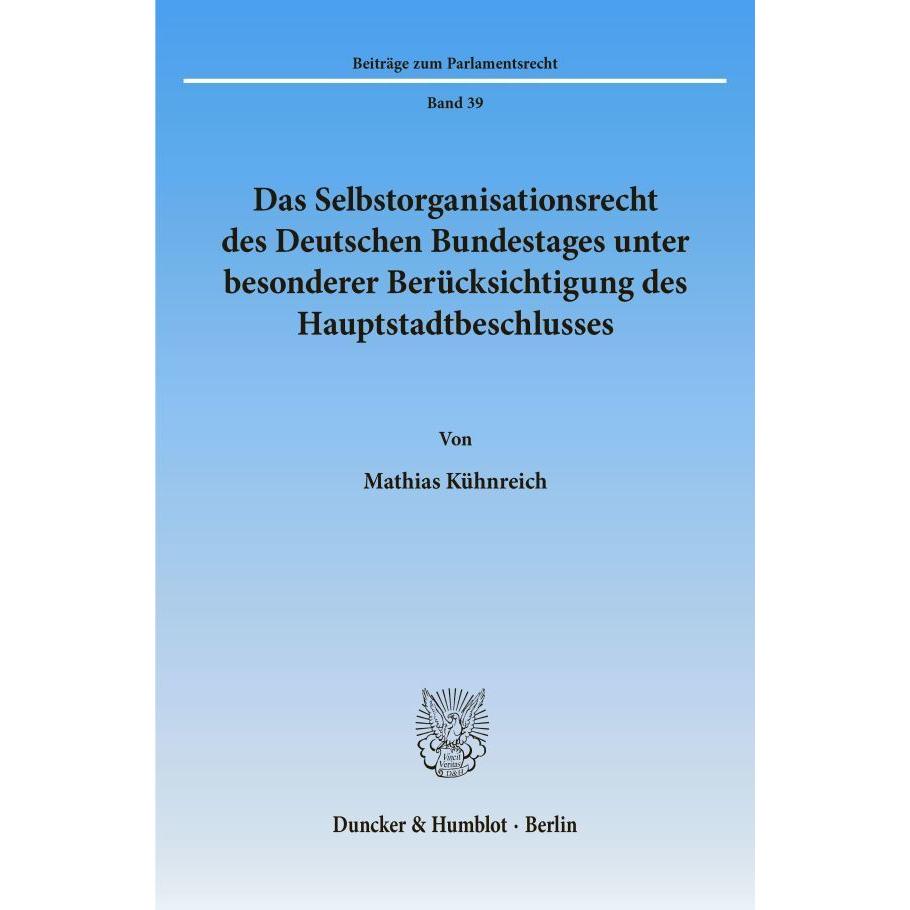 Das Selbstorganisationsrecht des Deutschen Bundestages unter besonderer Berücksichtigung des Hauptst, Fachbücher