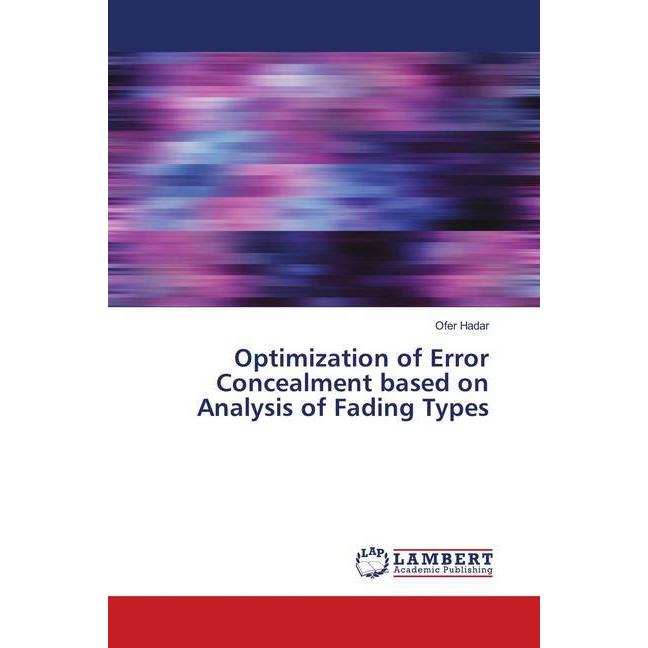 Optimization of Error Concealment based on Analysis of Fading Types, Fachbücher von Ofer Hadar