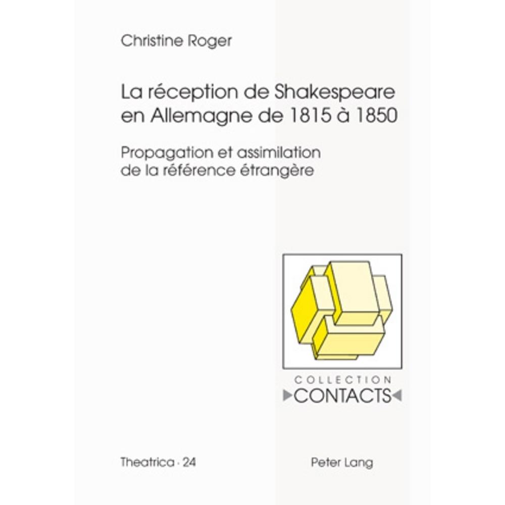 La réception de Shakespeare en Allemagne de 1815 à 1850, Fachbücher von Christine Roger