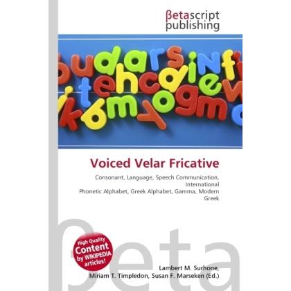 Voiced Velar Fricative, Fachbücher von Lambert M. Surhone, Miriam T. Timpledon, Susan F. Marseken