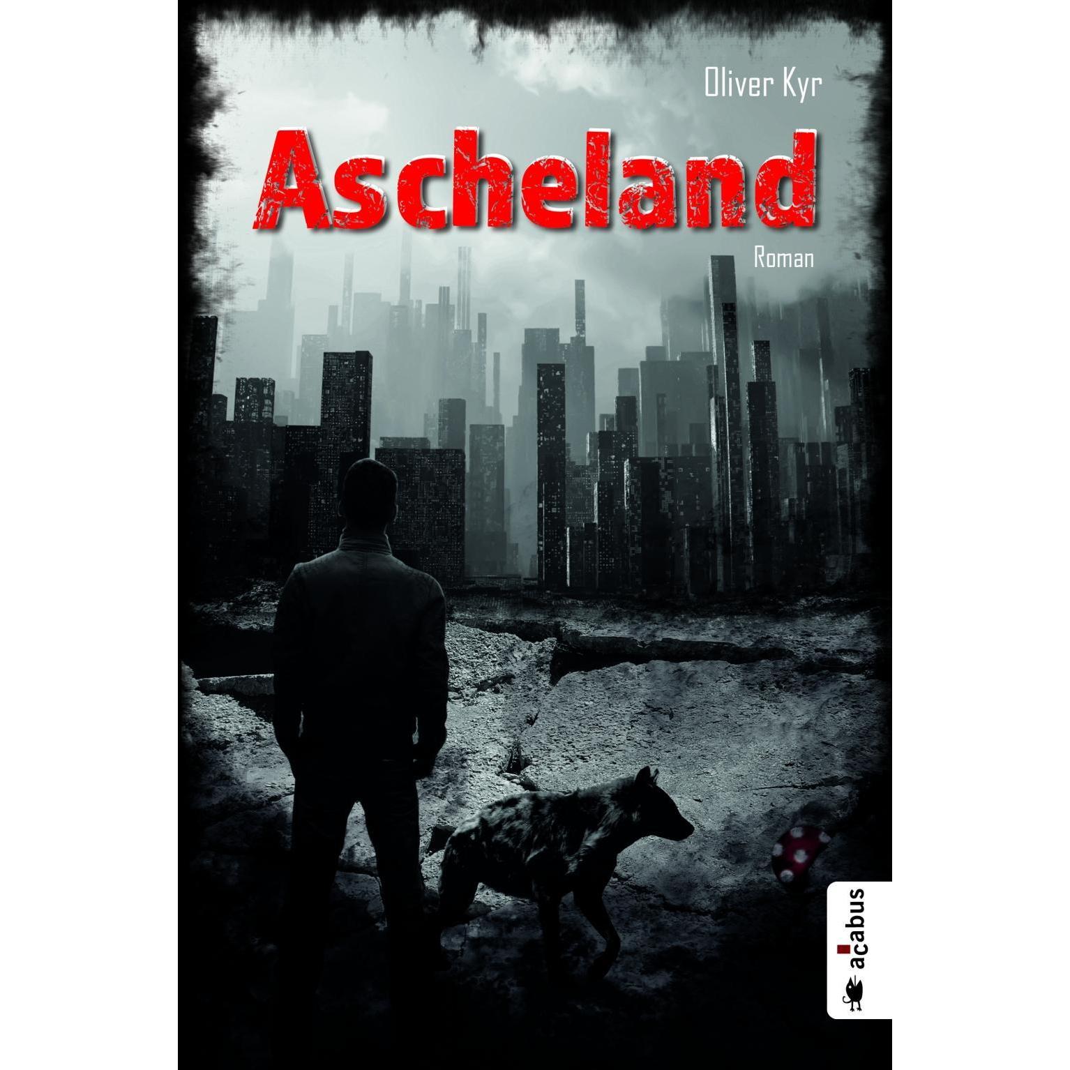 Ascheland, Belletristik von Oliver Kyr