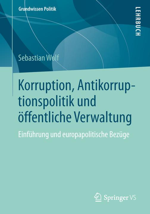 Produktbild Korruption, Antikorruptionspolitik und öffentliche Verwaltung (Deutsch, Sebastian Wolf, 2013)