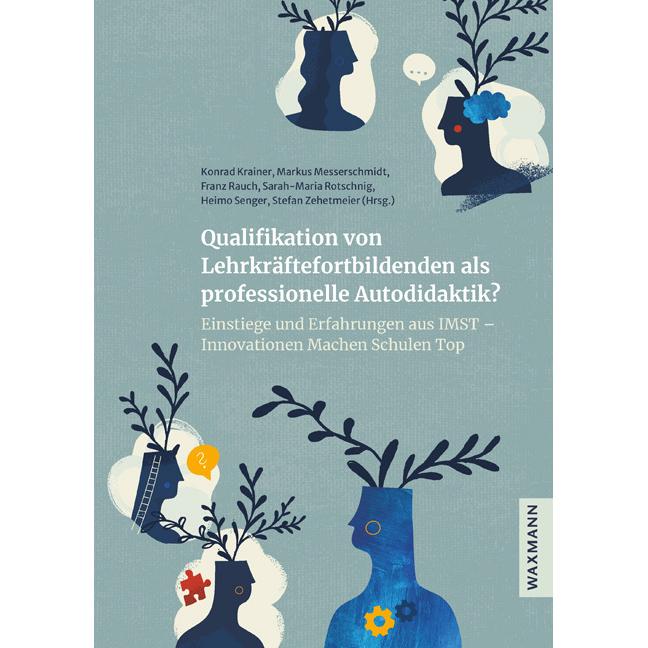 Waxmann Qualifikation von Lehrkräftefortbildenden als professionelle Autodidaktik? (Deutsch, Stefan Zehetmeier, Juliane Müller, Franz Rauch, Konrad Krainer, 2024) (53132599)