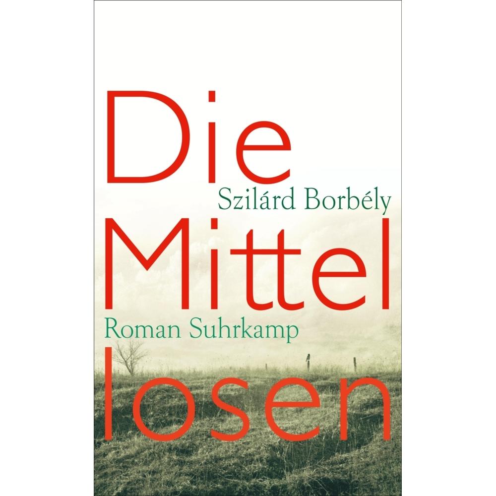Die Mittellosen, Belletristik von Szilárd Borbély, Heike Flemming, Laszlo Kornitzer