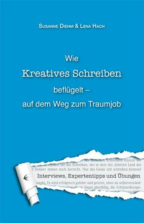 Produktbild Wie Kreatives Schreiben beflügelt - auf dem Weg zum Traumjob (Deutsch, Lena Hach, Susanne Diehm, 2011)