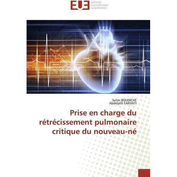 Prise en charge du rétrécissement pulmonaire critique du nouveau-né, Fachbücher von Selim Boudiche, Abdeljelil FARHATI