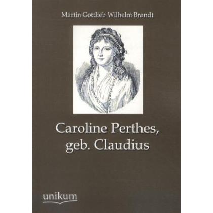 Caroline Perthes, geb. Claudius, Sachbücher von Martin G. W. Brandt