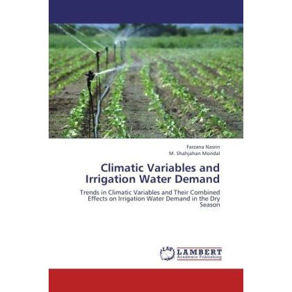Climatic Variables and Irrigation Water Demand, Fachbücher von M. Shahjahan Mondal, Farzana Nasrin