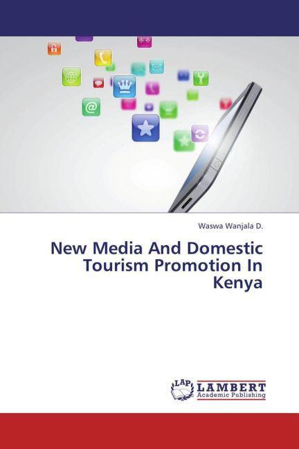 Produktbild New Media And Domestic Tourism Promotion In Kenya (Englisch, Waswa Wanjala D., 2013)