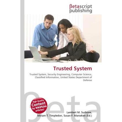 Trusted System, Fachbücher von Lambert M. Surhone, Miriam T. Timpledon, Susan F. Marseken