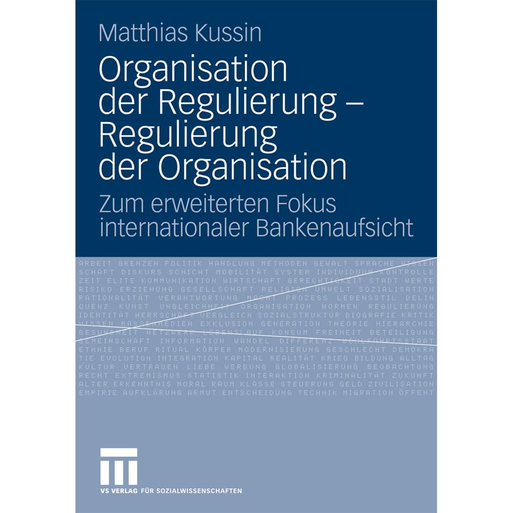 Organisation der Regulierung - Regulierung der Organisation, Fachbücher von Matthias Kussin
