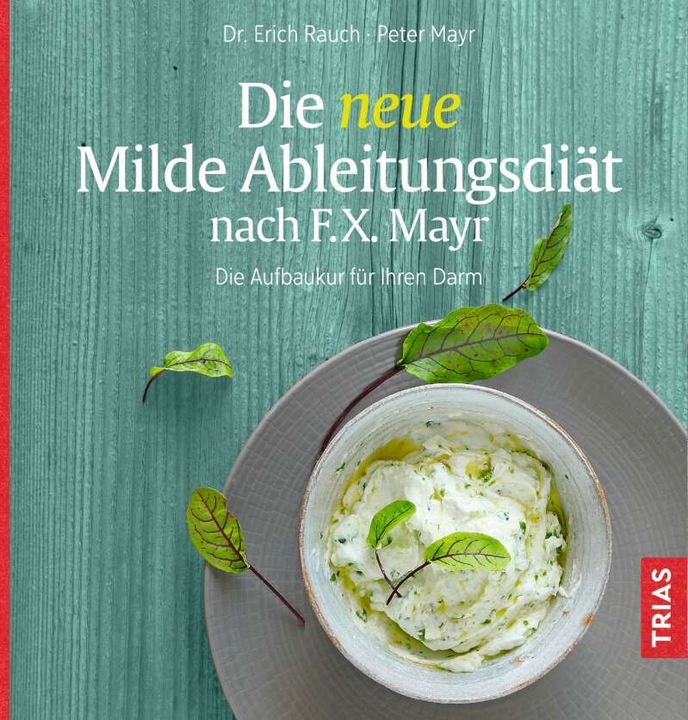 Produktbild Die neue Milde Ableitungsdiät nach F.X. Mayr (Deutsch, Erich Rauch, Peter Mayr, 2021)