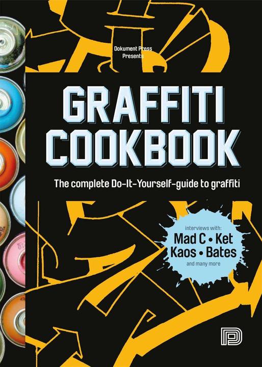 Produktbild Graffiti Cookbook (Englisch, Tobias Barenthin Lindblad, Mikael Nyström, Björn Almqvist, Torleik Sjöstrand, 2015)