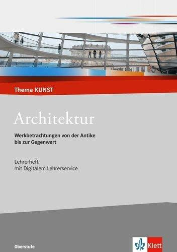 Produktbild Architektur. Werkbetrachtungen von der Antike bis zur Gegenwart (Deutsch, Ernst Klett Verlag, 2018)