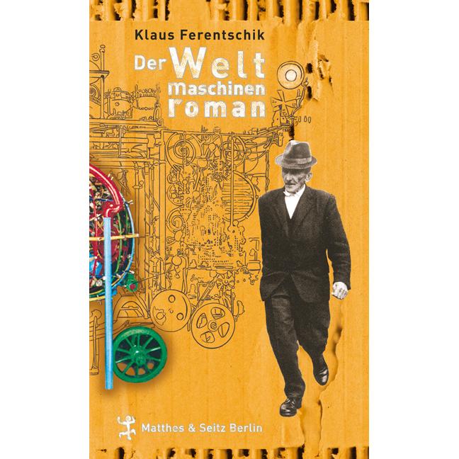 Der Weltmaschinenroman, Belletristik von Klaus Ferentschik