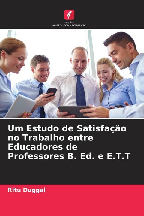 Produktbild Um Estudo de Satisfação no Trabalho entre Educadores de Professores B. Ed. e E.T.T (Deutsch, Ritu Duggal, 2023)