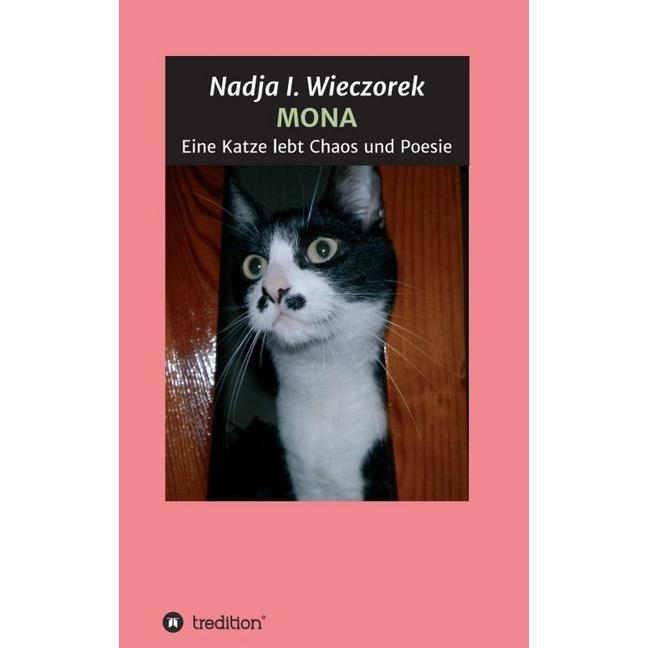 MONA - Eine Katze lebt Chaos und Poesie, Belletristik von Nadja I. Wieczorek
