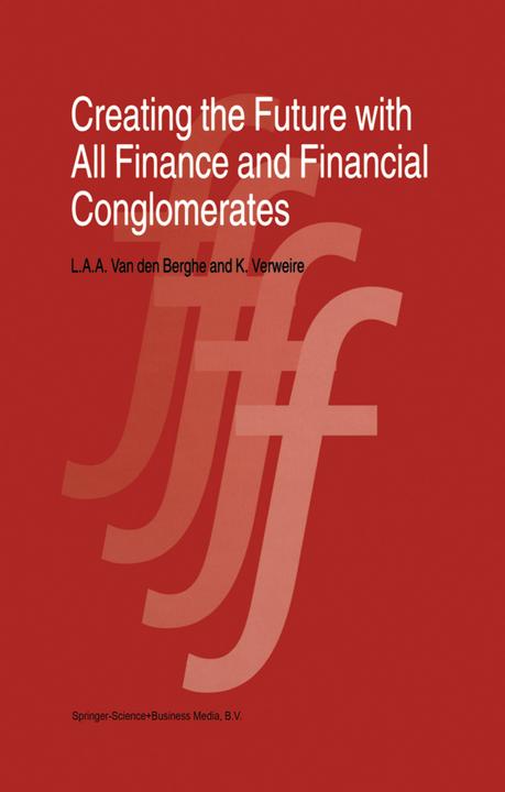 Creating the Future with All Finance and Financial Conglomerates (Englisch, K. Verweire, L. van den Berghe, 2010)